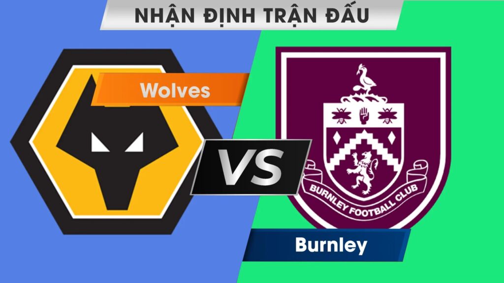 Nhận định, dự đoán Wolves vs Burnley, 02h30 ngày 06/12/2023
